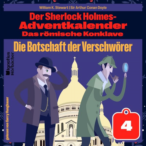 William K. Stewart Arthur Conan Doyle - Die Botschaft der Verschwörer (Der Sherlock Holmes-Adventkalender: Das römische Konklave, Folge 4)