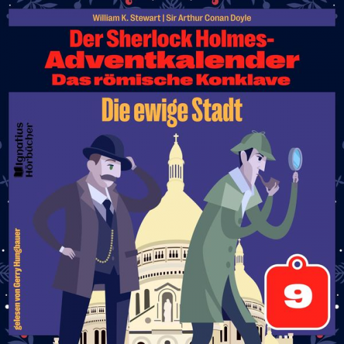 Arthur Conan Doyle William K. Stewart - Die ewige Stadt (Der Sherlock Holmes-Adventkalender: Das römische Konklave, Folge 9)