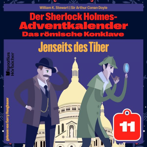 William K. Stewart Arthur Conan Doyle - Jenseits des Tiber (Der Sherlock Holmes-Adventkalender: Das römische Konklave, Folge 11)