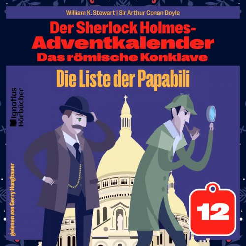 Arthur Conan Doyle William K. Stewart - Die Liste der Papabili (Der Sherlock Holmes-Adventkalender: Das römische Konklave, Folge 12)