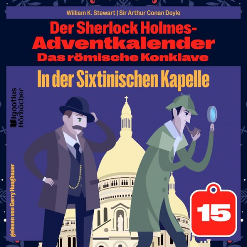 Arthur Conan Doyle William K. Stewart - In der Sixtinischen Kapelle (Der Sherlock Holmes-Adventkalender: Das römische Konklave, Folge 15)