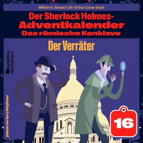 William K. Stewart Arthur Conan Doyle - Der Verräter (Der Sherlock Holmes-Adventkalender: Das römische Konklave, Folge 16)