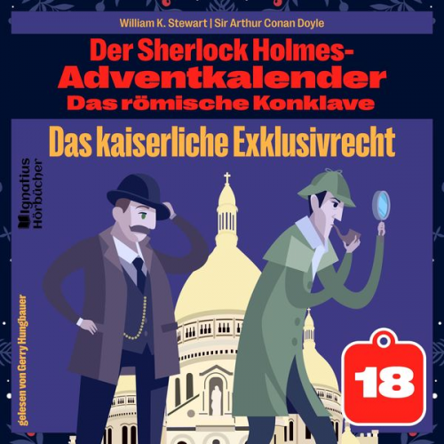 Arthur Conan Doyle William K. Stewart - Das kaiserliche Exklusivrecht (Der Sherlock Holmes-Adventkalender: Das römische Konklave, Folge 18)