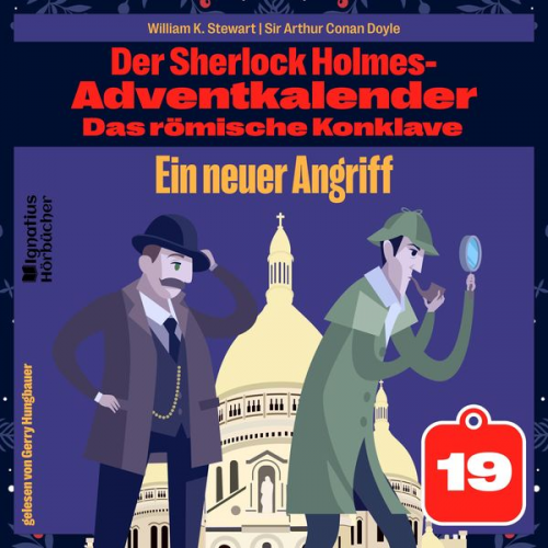 William K. Stewart Arthur Conan Doyle - Ein neuer Angriff (Der Sherlock Holmes-Adventkalender: Das römische Konklave, Folge 19)