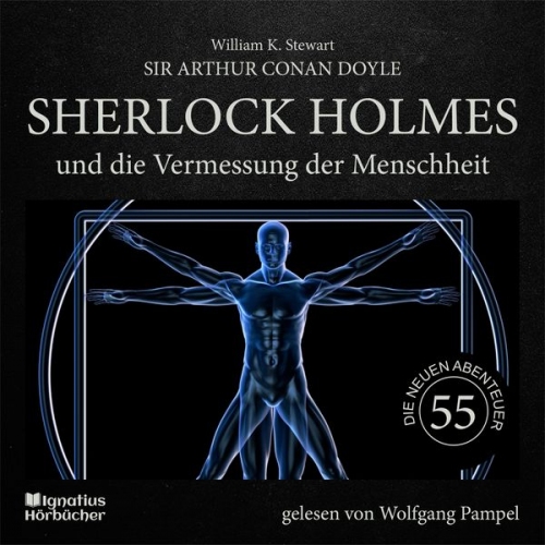 William K. Stewart Arthur Conan Doyle - Sherlock Holmes und die Vermessung der Menschheit (Die neuen Abenteuer, Folge 55)