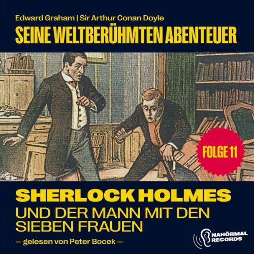 Edward Graham Arthur Conan Doyle - Sherlock Holmes und der Mann mit den sieben Frauen (Seine weltberühmten Abenteuer, Folge 11)