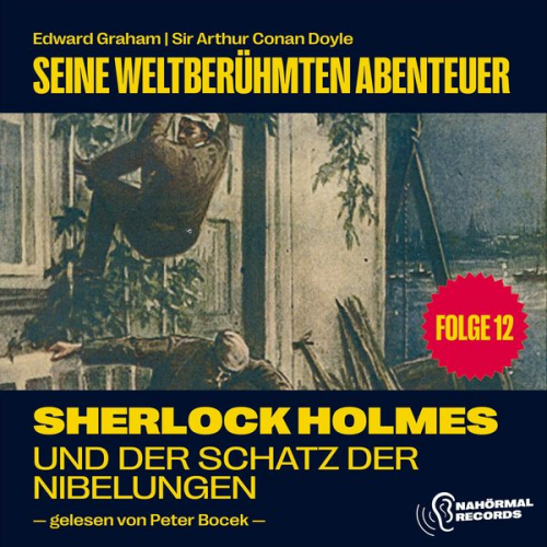 Arthur Conan Doyle Edward Graham - Sherlock Holmes und der Schatz der Nibelungen (Seine weltberühmten Abenteuer, Folge 12)