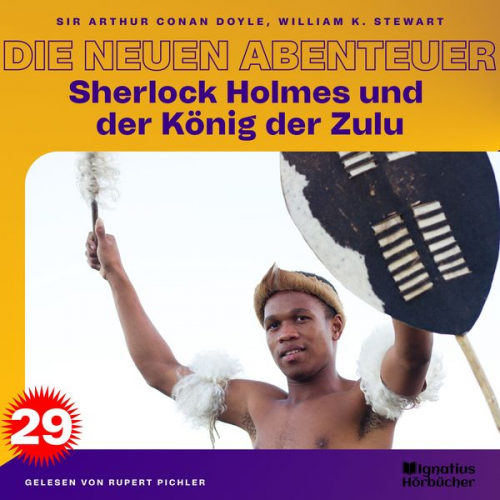 William K. Stewart Arthur Conan Doyle - Sherlock Holmes und der König der Zulu (Die neuen Abenteuer, Folge 29)