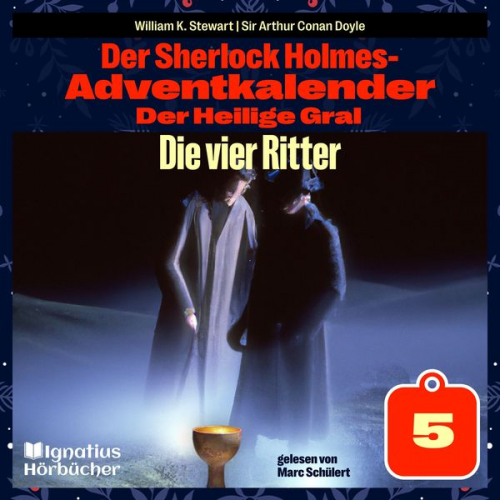 Arthur Conan Doyle William K. Stewart - Die vier Ritter (Der Sherlock Holmes-Adventkalender: Der Heilige Gral, Folge 5)