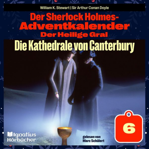 Arthur Conan Doyle William K. Stewart - Die Kathedrale von Canterbury (Der Sherlock Holmes-Adventkalender: Der Heilige Gral, Folge 6)