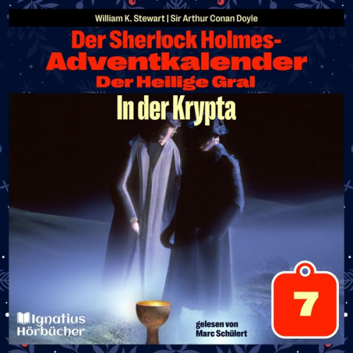 Arthur Conan Doyle William K. Stewart - In der Krypta (Der Sherlock Holmes-Adventkalender: Der Heilige Gral, Folge 7)