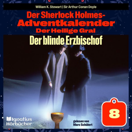 Arthur Conan Doyle William K. Stewart - Der blinde Erzbischof (Der Sherlock Holmes-Adventkalender: Der Heilige Gral, Folge 8)