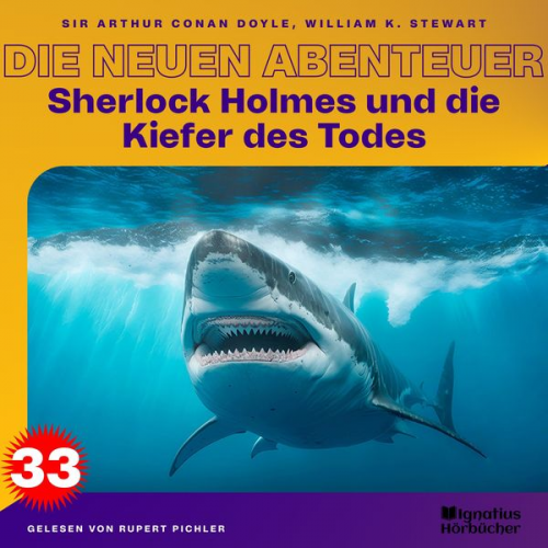 William K. Stewart Arthur Conan Doyle - Sherlock Holmes und die Kiefer des Todes (Die neuen Abenteuer, Folge 33)