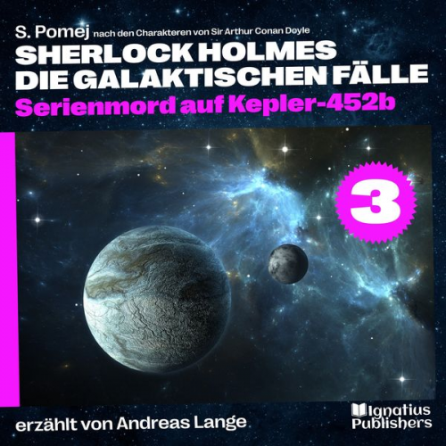 Arthur Conan Doyle S. Pomej - Serienmord auf Kepler-452b (Sherlock Holmes - Die galaktischen Fälle, Folge 3)