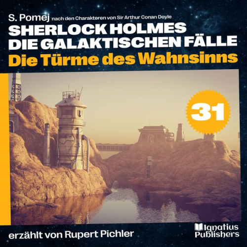 S. Pomej Arthur Conan Doyle - Die Türme des Wahnsinns (Sherlock Holmes - Die galaktischen Fälle, Folge 31)