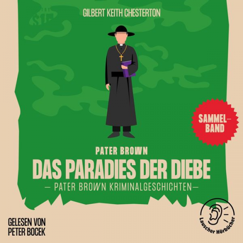 Gilbert Keith Chesterton - Das Paradies der Diebe (Pater Brown Kriminalgeschichten)