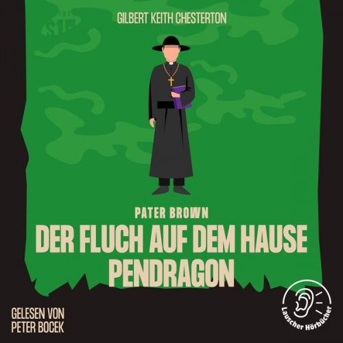 Gilbert Keith Chesterton - Der Fluch auf dem Hause Pendragon