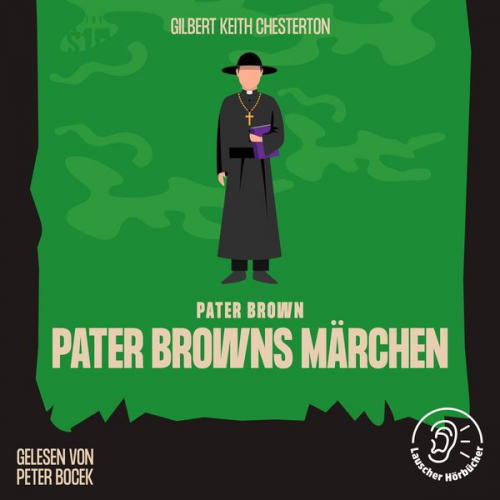 Gilbert Keith Chesterton - Pater Browns Märchen