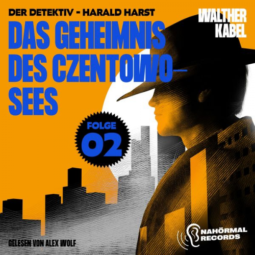 Walther Kabel - Das Geheimnis des Czentowo-Sees (Der Detektiv-Harald Harst, Folge 2)