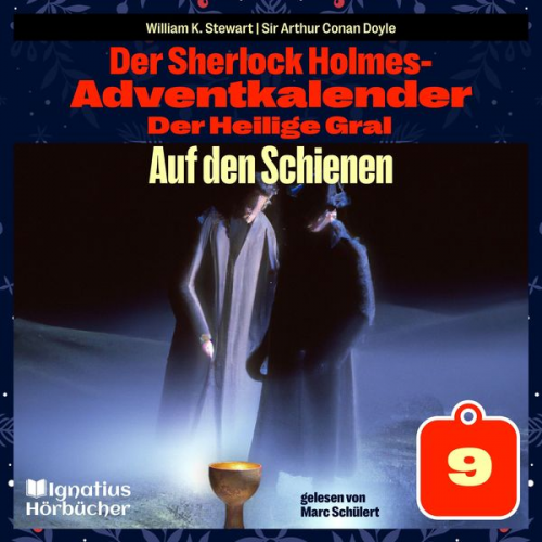 William K. Stewart Arthur Conan Doyle - Auf den Schienen (Der Sherlock Holmes-Adventkalender: Der Heilige Gral, Folge 9)