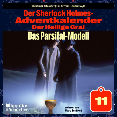 Arthur Conan Doyle William K. Stewart - Das Parsifal-Modell (Der Sherlock Holmes-Adventkalender: Der Heilige Gral, Folge 11)