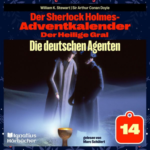 William K. Stewart Arthur Conan Doyle - Die deutschen Agenten (Der Sherlock Holmes-Adventkalender: Der Heilige Gral, Folge 14)