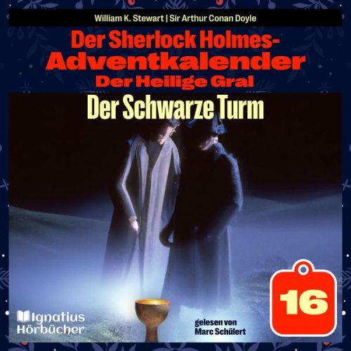 Arthur Conan Doyle William K. Stewart - Der Schwarze Turm (Der Sherlock Holmes-Adventkalender: Der Heilige Gral, Folge 16)