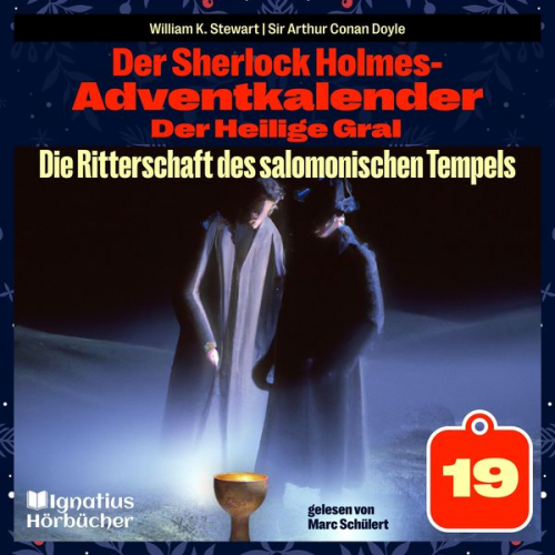 William K. Stewart Arthur Conan Doyle - Die Ritterschaft des salomonischen Tempels (Der Sherlock Holmes-Adventkalender: Der Heilige Gral, Folge 19)