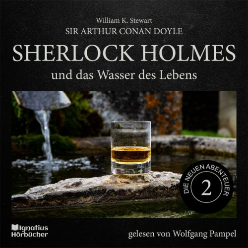 Arthur Conan Doyle William K. Stewart - Sherlock Holmes und das Wasser des Lebens (Die neuen Abenteuer, Folge 2)