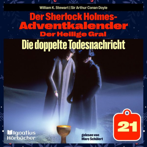 Arthur Conan Doyle William K. Stewart - Die doppelte Todesnachricht (Der Sherlock Holmes-Adventkalender: Der Heilige Gral, Folge 21)