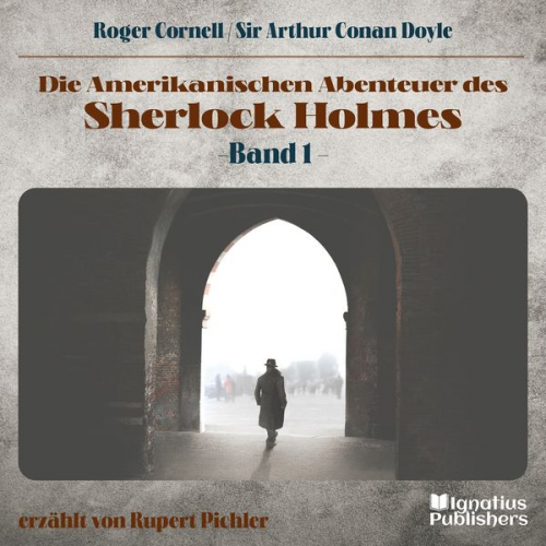 Roger Cornell Arthur Conan Doyle - Die Amerikanischen Abenteuer des Sherlock Holmes (Band 1)