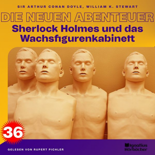 Arthur Conan Doyle William K. Stewart - Sherlock Holmes und das Wachsfigurenkabinett (Die neuen Abenteuer, Folge 36)