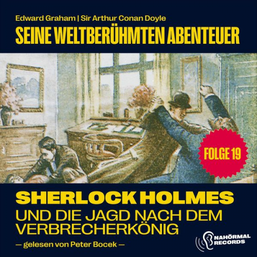 Arthur Conan Doyle Edward Graham - Sherlock Holmes und die Jagd nach dem Verbrecherkönig (Seine weltberühmten Abenteuer, Folge 19)