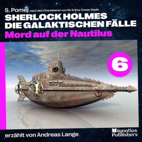 S. Pomej Arthur Conan Doyle - Mord auf der Nautilus (Sherlock Holmes - Die galaktischen Fälle, Folge 6)