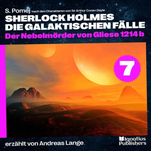 Arthur Conan Doyle S. Pomej - Der Nebelmörder von Gliese 1214 b (Sherlock Holmes - Die galaktischen Fälle, Folge 7)