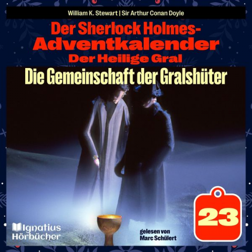 Arthur Conan Doyle William K. Stewart - Die Gemeinschaft der Gralshüter (Der Sherlock Holmes-Adventkalender: Der Heilige Gral, Folge 23)