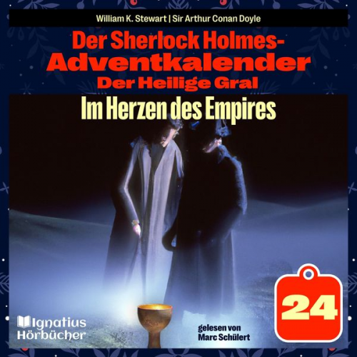 William K. Stewart Arthur Conan Doyle - Im Herzen des Empires (Der Sherlock Holmes-Adventkalender: Der Heilige Gral, Folge 24)