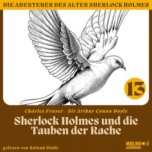 Arthur Conan Doyle Charles Fraser - Sherlock Holmes und die Tauben der Rache (Die Abenteuer des alten Sherlock Holmes, Folge 13)