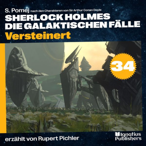 Arthur Conan Doyle S. Pomej - Versteinert (Sherlock Holmes - Die galaktischen Fälle, Folge 34)