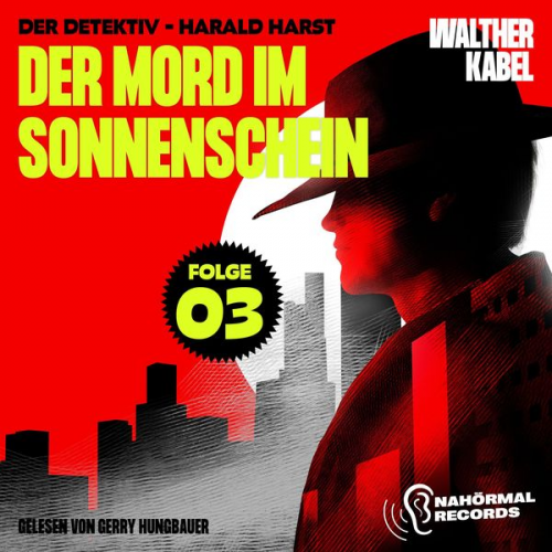 Walther Kabel - Der Mord im Sonnenschein (Der Detektiv-Harald Harst, Folge 3)