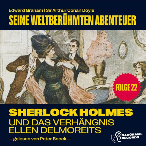 Arthur Conan Doyle Edward Graham - Sherlock Holmes und das Verhängnis der Ellen Delmoreits (Seine weltberühmten Abenteuer, Folge 22)