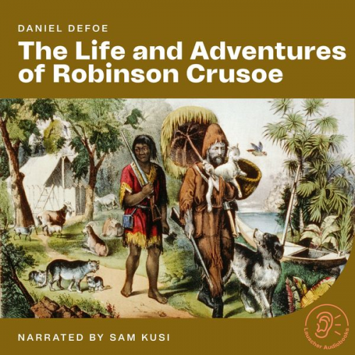 Daniel Defoe - The Life and Adventures of Robinson Crusoe