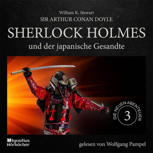 Arthur Conan Doyle William K. Stewart - Sherlock Holmes und der japanische Gesandte (Die neuen Abenteuer, Folge 3)