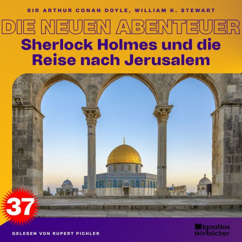 Arthur Conan Doyle William K. Stewart - Sherlock Holmes und die Reise nach Jerusalem (Die neuen Abenteuer, Folge 37)