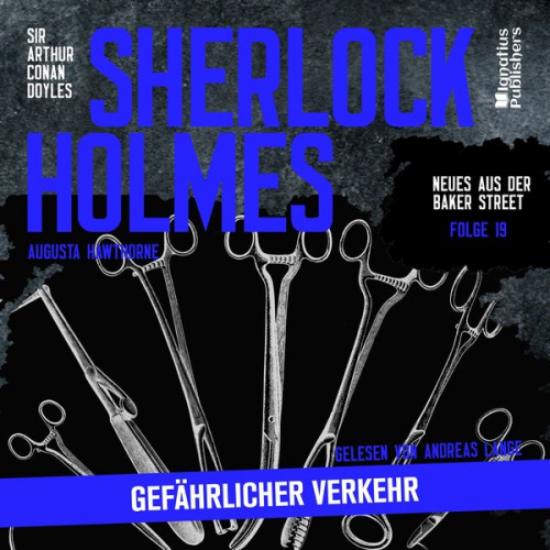 Arthur Conan Doyle Augusta Hawthorne - Sherlock Holmes: Gefährlicher Verkehr (Neues aus der Baker Street, Folge 19)