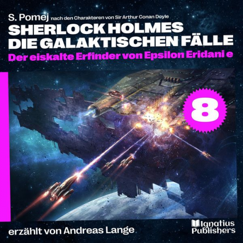 Arthur Conan Doyle S. Pomej - Der eiskalte Erfinder von Epsilon Eridani e (Sherlock Holmes - Die galaktischen Fälle, Folge 8)