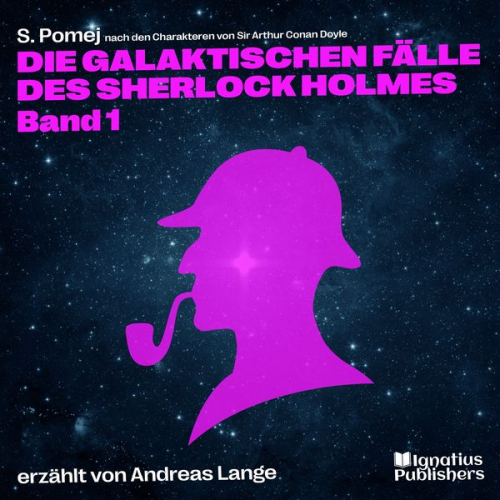 Arthur Conan Doyle S. Pomej - Die galaktischen Fälle des Sherlock Holmes (Band 1)