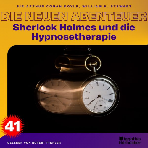 Arthur Conan Doyle William K. Stewart - Sherlock Holmes und die Hypnosetherapie (Die neuen Abenteuer, Folge 41)