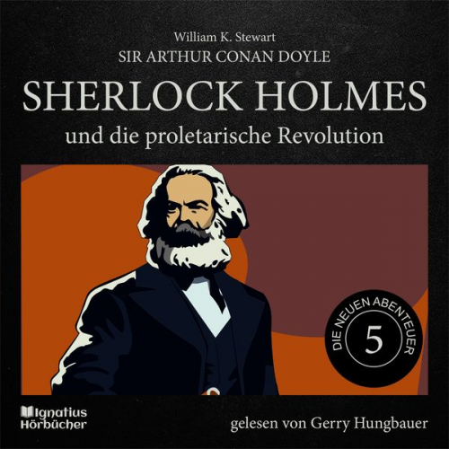 Arthur Conan Doyle William K. Stewart - Sherlock Holmes und die proletarische Revolution (Die neuen Abenteuer, Folge 5)