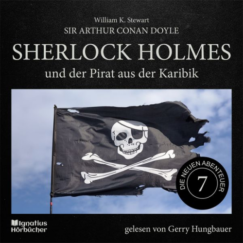 Arthur Conan Doyle William K. Stewart - Sherlock Holmes und der Pirat aus der Karibik (Die neuen Abenteuer, Folge 7)